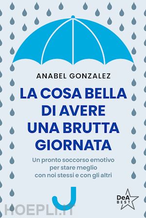 gonzalez anabel - cosa bella di avere una brutta giornata.