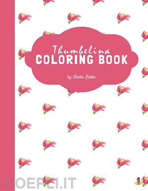 sheba blake - thumbelina coloring book for kids ages 3+ (printable version)
