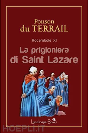 alexis ponson du terrail - la prigioniera di saint lazare
