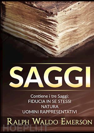 emerson ralph waldo - saggi: fiducia in se stessi-natura-uomini rappresentativi