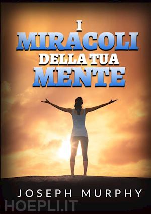 murphy joseph - i miracoli della tua mente