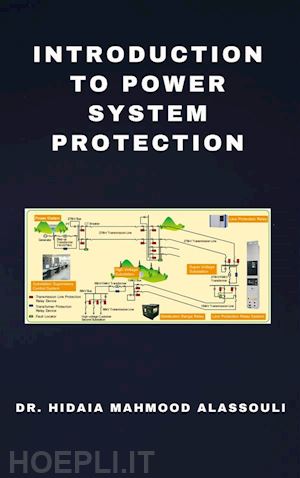 dr. hidaia mahmood alassoulii - introduction to power system protection
