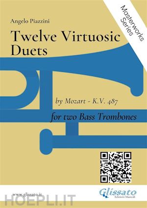 wolfgang amadeus mozart; angelo piazzini - twelve virtuosic duets for bass trombones