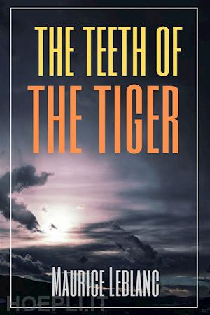 maurice leblanc - the teeth of the tiger (annotated)
