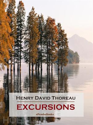 henry david thoreau - excursions (annotated)