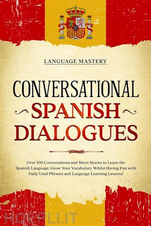 language mastery - conversational spanish dialogues