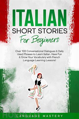 language mastery - italian short stories for beginners