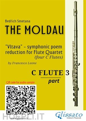 bedrich smetana; a cura di francesco leone - c flute 3 part of the moldau for flute quartet