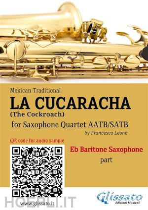 mexican traditional; a cura di francesco leone - eb baritone sax part of la cucaracha for saxophone quartet