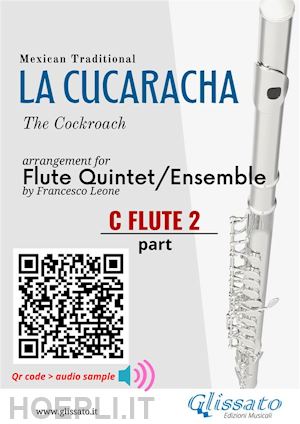 mexican traditional; a cura di francesco leone - c flute 2 part of la cucaracha for flute quintet/ensemble