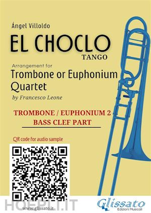 Ángel villoldo; a cura di francesco leone - trombone/euphonium 2 part of el choclo for quartet