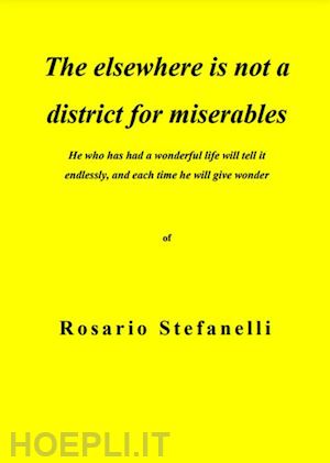 rosario stefanelli - the elsewhere is not a district for miserables
