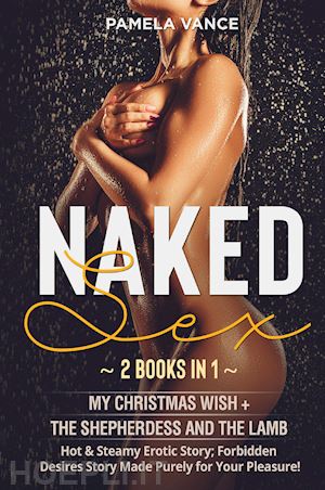 vance pamela - naked sex: my christmas wish (lesbian). a tale of friendship, love and the magic of a christmas wish-the lamb and the shepherdess. (2 books in 1)
