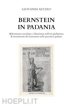 artero giovanni - bernstein in padania. riformismo socialista e laburismo nell'età giolittina. il movimento dei lavoratori nelle province padane