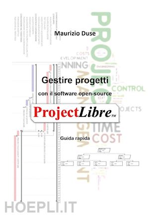duse maurizio - gestire progetti con il software open-source projectlibre