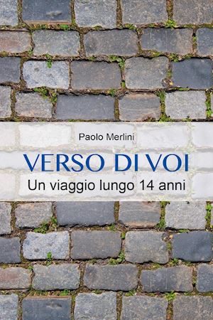 merlini paolo - verso di voi. un viaggio lungo 14 anni