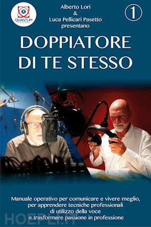 lori alberto; pellicari pasetto luca - doppiatore di te stesso. vol. 1