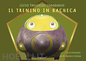 lombardo livio tancredi - il trenino in bacheca