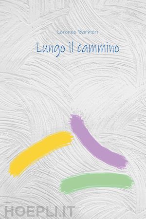 barbieri lorenzo - lungo il cammino