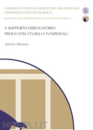 albanese antonio - il rapporto obbligatorio: profili strutturali e funzionali