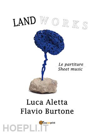 aletta luca; burtone flavio - land works