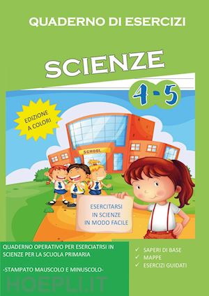 mormile paola giorgia - quaderno di esercizi di scienze. per la scuola elementare. vol. 4-5