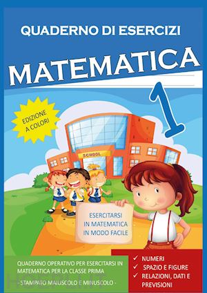 mormile paola giorgia - quaderno esercizi matematica. per la scuola elementare (vol. 1)