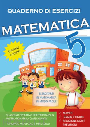 Quaderno Esercizi Matematica. Per La Scuola Elementare. Vol. 5 - Mormile  Paola Giorgia