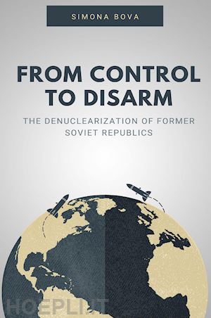 bova simona - from control to disarm. the denuclearization of former soviet republics