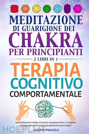 pinguelli alberto - meditazione di guarigione dei chakra per principianti-terapia cognitivo-comportamentale