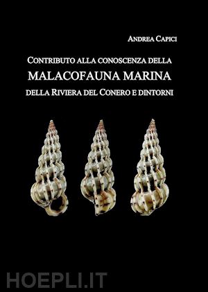 capici andrea - contributo alla conoscenza della malacofauna marina della riviera del conero e dintorni