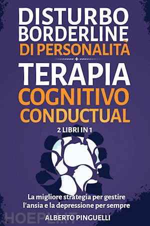 pinguelli alberto - disturbo borderline di personalità-terapia cognitivo conductual