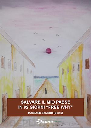 massaro sandro - salvare il mio paese in 82 giorni. «free why»