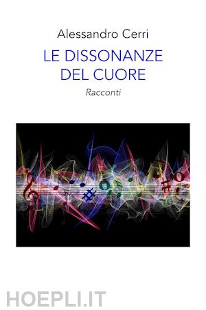 cerri alessandro - le dissonanze del cuore