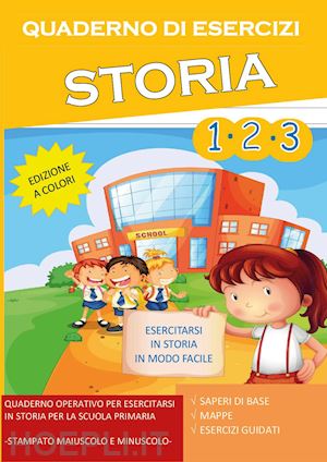 Quaderno Esercizi Storia. Per La Scuola Elementare. Vol. 1-2-3 - Mormile  Paola Giorgia