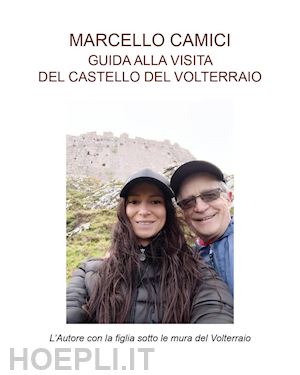 camici marcello - guida alla visita del castello del volterraio