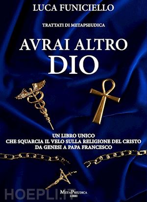 funiciello luca - avrai altro dio