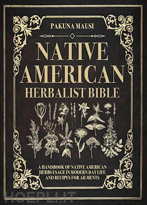 mausi pakuna - native american herbalist bible