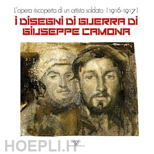 morganti carol - i disegni di guerra di giuseppe camona. l'opera riscoperta di un artista soldato (1916-1917)