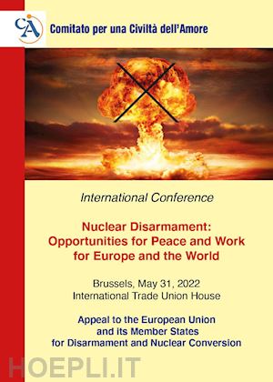comitato per una civiltà dell'amore(curatore) - nuclear disarmament: opportunities for peace and work for europe and the world