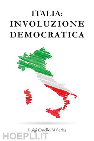 onello malerba luigi - italia involuzione democratica