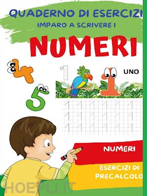 mormile paola giorgia - quaderno per imparare a scrivere i numeri