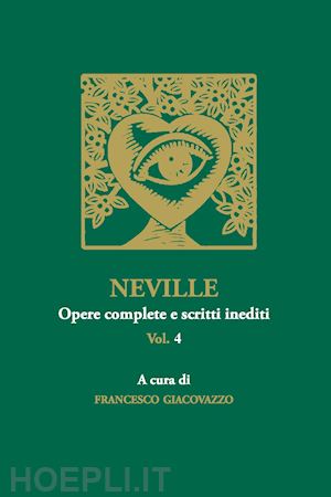 giacovazzo francesco - neville. opere complete e scritti inediti. vol. 4