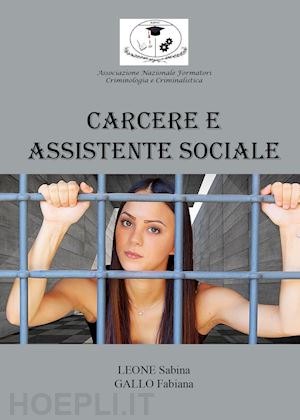 leone sabina; gallo fabiana - carcere e assistenti sociali