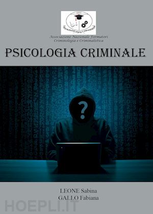 gallo fabiana; leone sabina - psicologia criminale