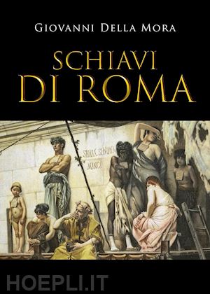 della mora giovanni - schiavi di roma