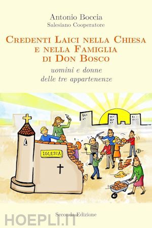 Credenti Laici Nella Chiesa E Nella Famiglia Di Don Bosco. Uomini E Donne Delle Tre Appartenenze Boccia Antonio Libro Youcanprint 01 2023