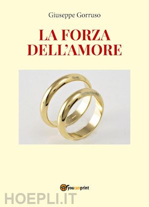 gorruso giuseppe - la forza dell'amore