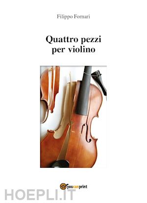 fornari filippo - quattro pezzi per violino