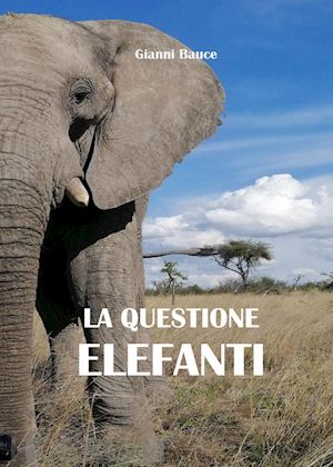 bauce gianni - la questione elefanti